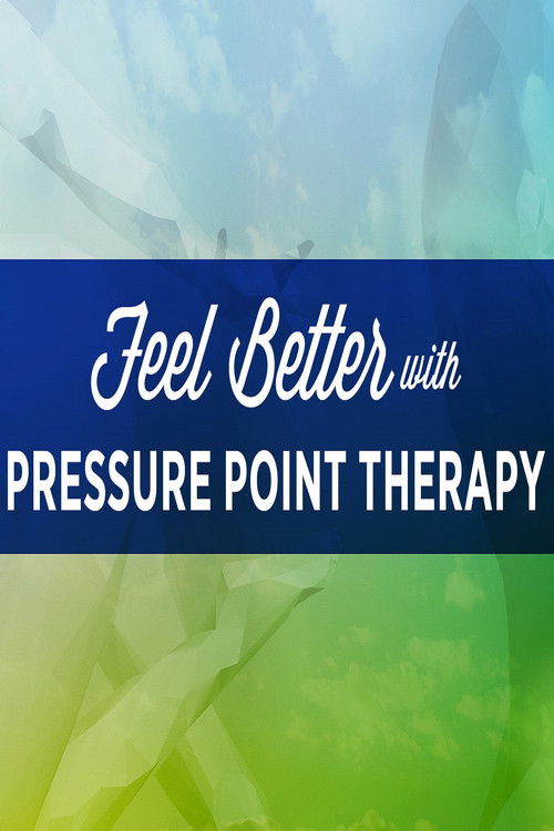 Feel Better with Pressure Point Therapy (2016) poster