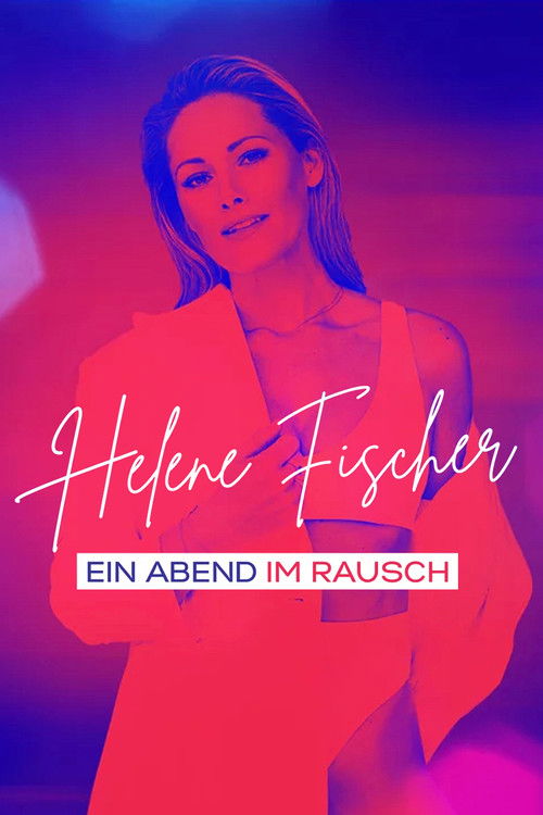Helene Fischer - Ein Abend im Rausch (2021) poster