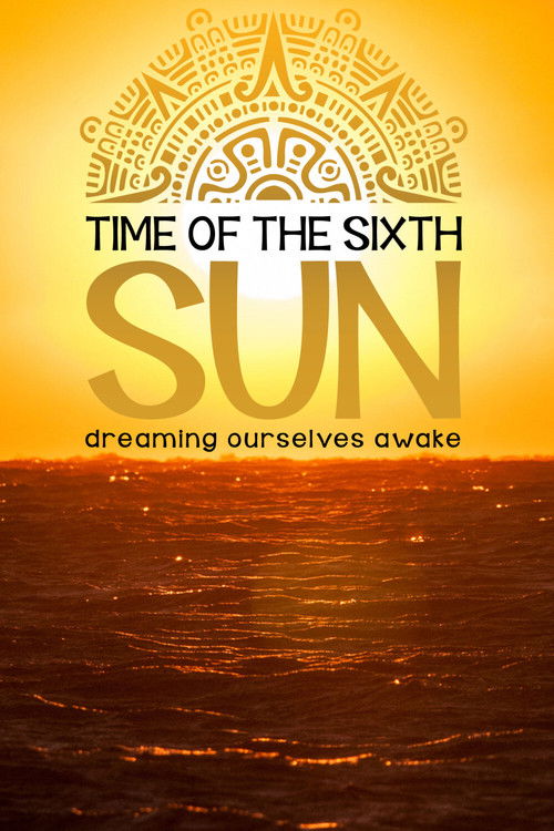 Time of the Sixth Sun (2019) poster