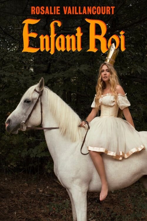 Rosalie Vaillancourt : Enfant Roi (2021) poster