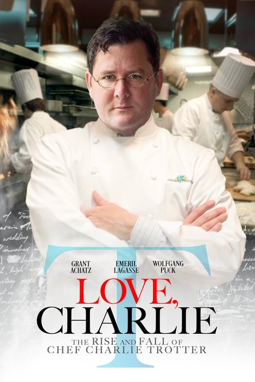 Love, Charlie: The Rise and Fall of Chef Charlie Trotter (2022) poster
