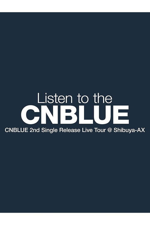CNBLUE 2nd Single Release Live Tour ～Listen to the CNBLUE～ (2010) poster