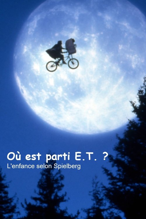 Où est parti E.T. ? L'Enfance selon Spielberg (2023) poster
