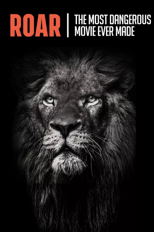 Roar: The Most Dangerous Movie Ever Made (2017) poster