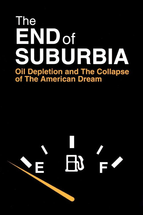 The End of Suburbia: Oil Depletion and the Collapse of the American Dream (2004) poster