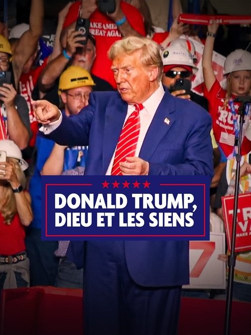 Donald Trump, Dieu et les siens (2024) poster