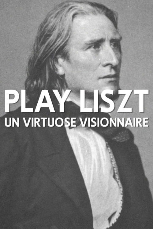 Play Liszt - Un virtuose visionnaire (2010) poster