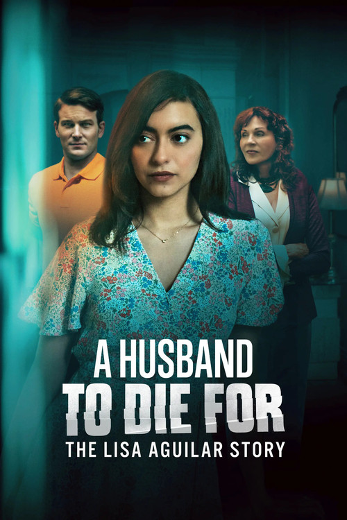 A Husband to Die For: The Lisa Aguilar Story (2025) poster