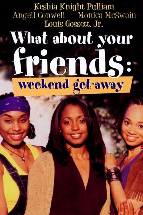 What About Your Friends: Weekend Get-Away (2002) poster