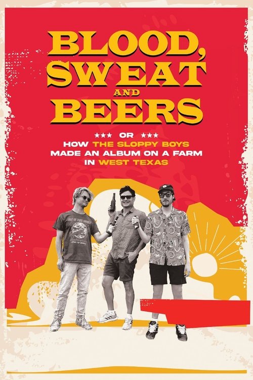 Blood, Sweat and Beers, or How the Sloppy Boys Made an Album on a Farm in West Texas (2023) poster