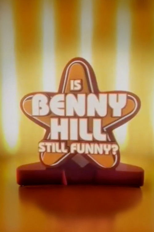 Is Benny Hill Still Funny? (2006) poster