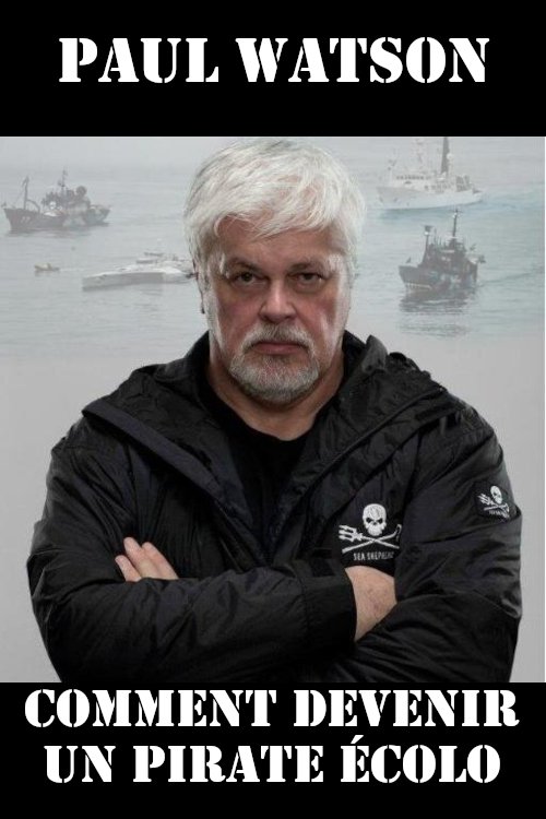 Paul Watson : comment devenir un pirate écolo (2021) poster