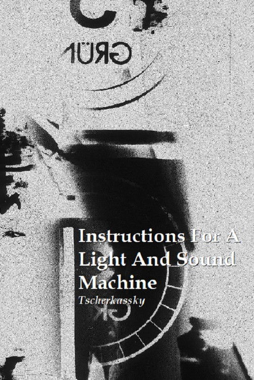 Instructions for a Light and Sound Machine (2006) poster