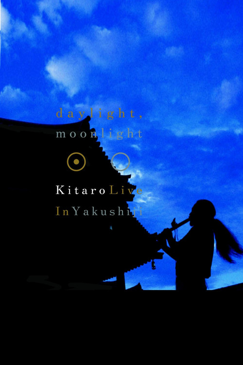 Kitaro: Daylight, Moonlight - Live in Yakushiji (2002) poster