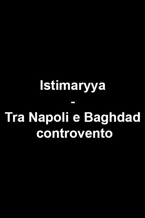 Istimaryya - Tra Napoli e Baghdad controvento (2006) poster