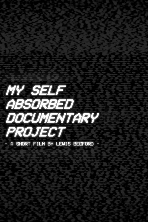 My Self Absorbed Documentary Project (2022) poster