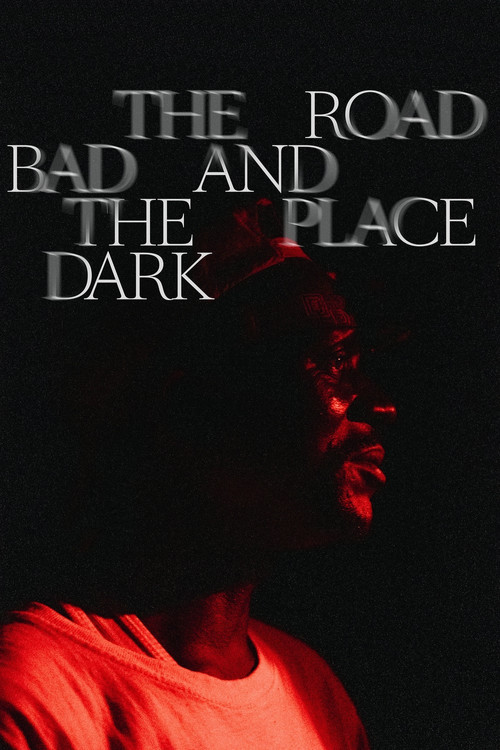 The Road Bad And The Place Dark (2022) poster