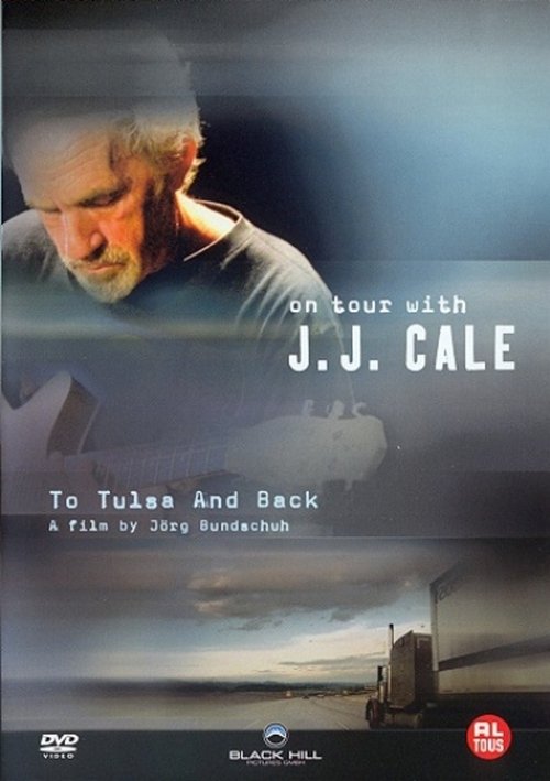 J. J. Cale: To Tulsa And Back (On Tour with J. J. Cale) (2006) poster