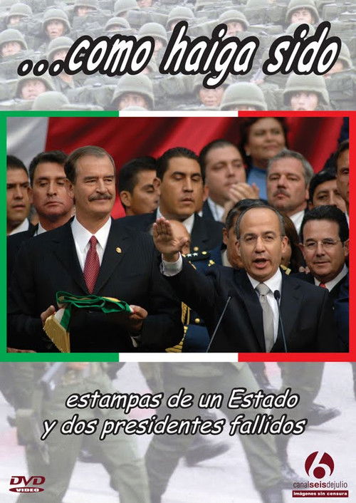 ...como haiga sido. Estampas de un estado y dos presidentes fallidos (2010) poster