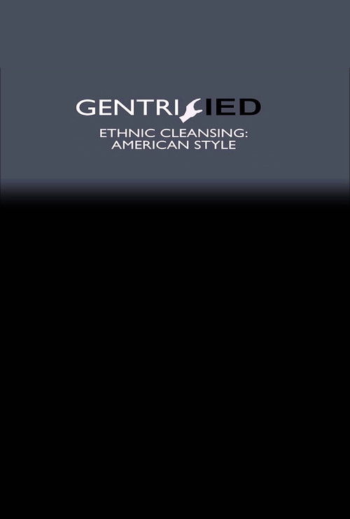 Gentrified: Ethnic Cleansing American Style (2017) poster