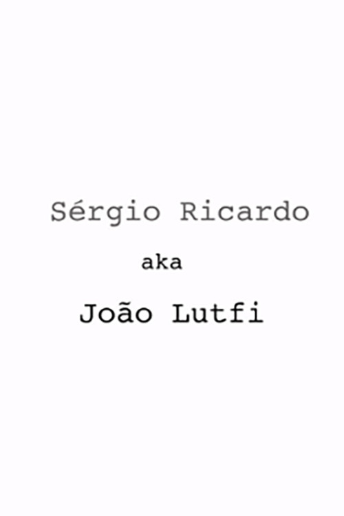 Sérgio Ricardo AKA João Lutfi (2020) poster