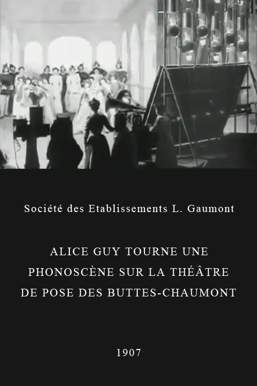 Alice Guy Films a 'Phonoscène' in the Studio at Buttes-Chaumont, Paris (1907) poster