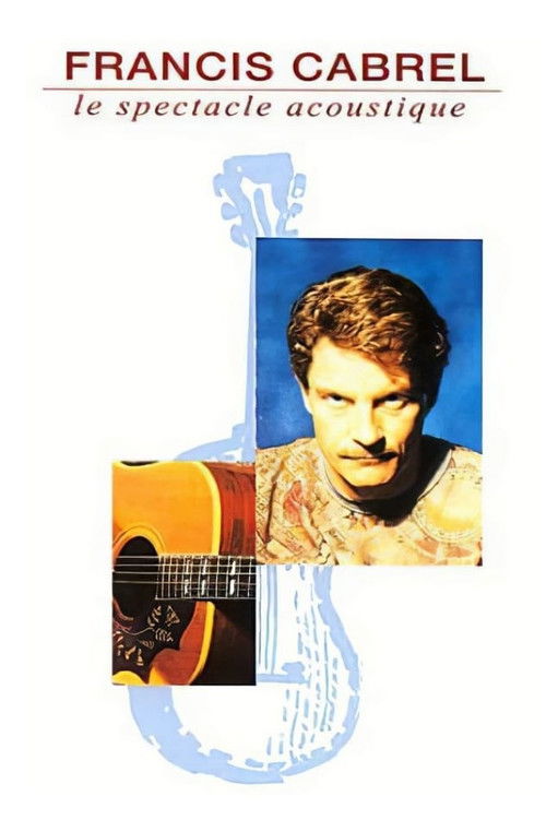 Francis Cabrel : Le Spectacle acoustique (1992) poster