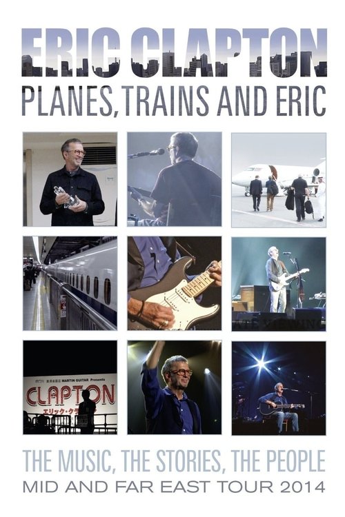 Eric Clapton - Planes, Trains and Eric (2014) poster