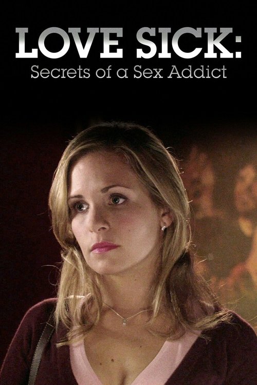 Love Sick: Secrets of a Sex Addict (2008) poster
