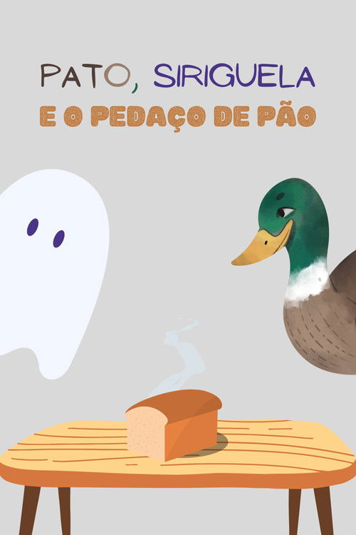 Pato, Siriguela e o Pedaço de Pão (2021) poster