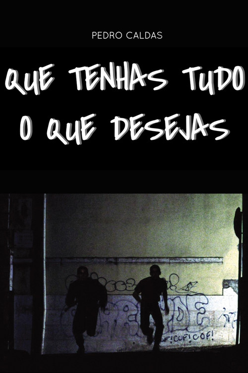 Que Tenhas Tudo o Que Desejas (2002) poster