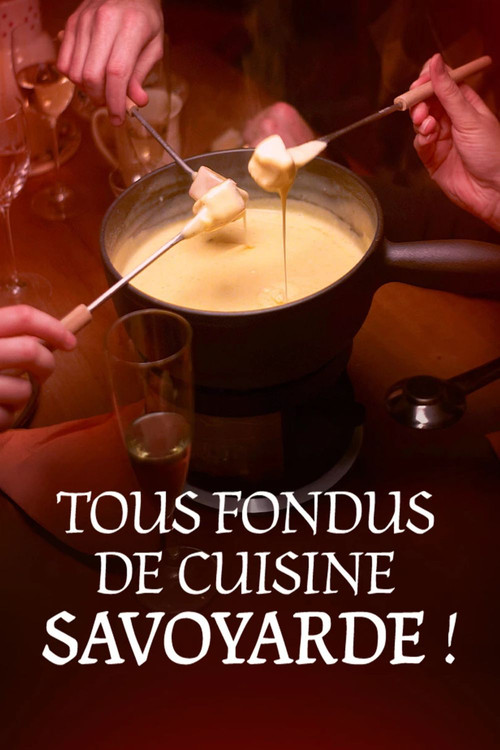 Tous fondus de cuisine savoyarde ! (2025) poster