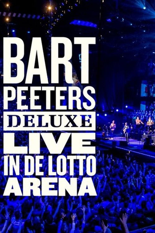 Bart Peeters Deluxe: Live In De Lotto Arena (2019) poster