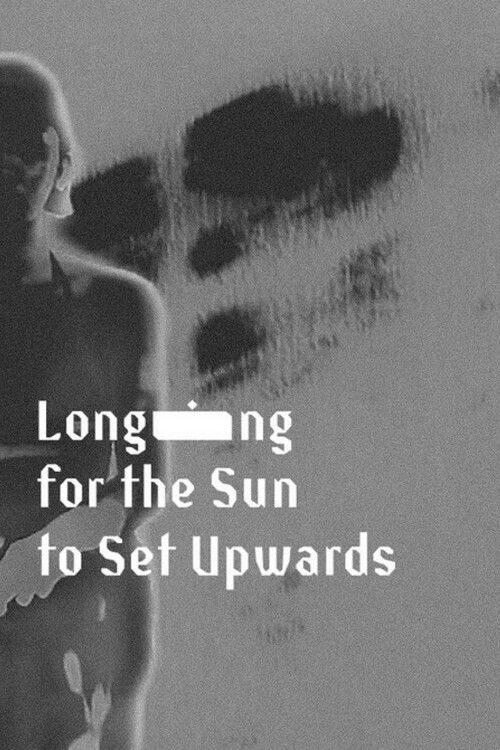 Longing for the Sun to Set Upwards (2023) poster