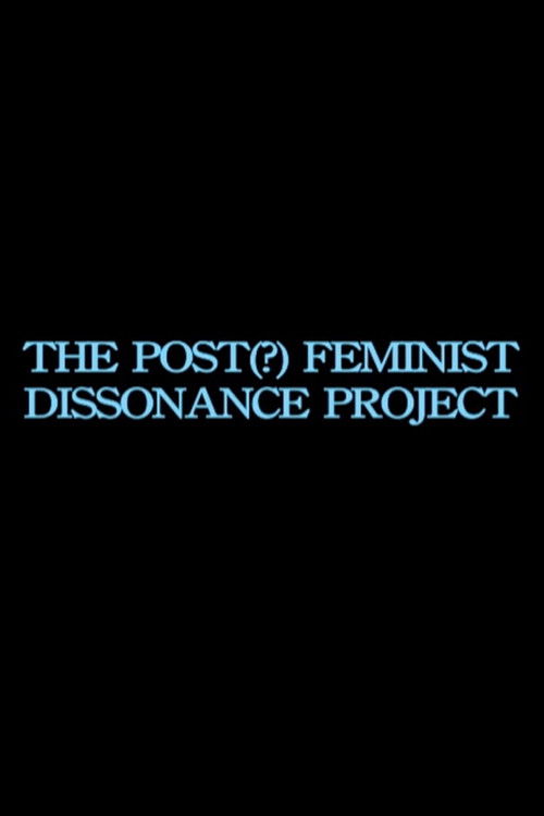 the post-feminist dissonance project (2013) poster