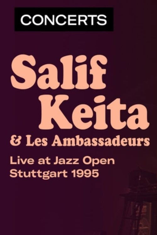 Salif Keita & Les Ambassadeurs - Jazz Open à Stuttgart (1995) poster