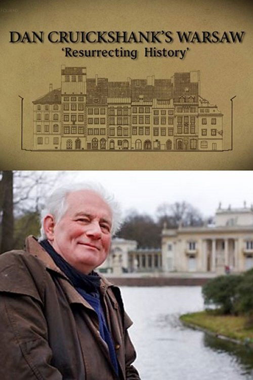 Dan Cruickshank: Resurrecting History: Warsaw (2015) poster