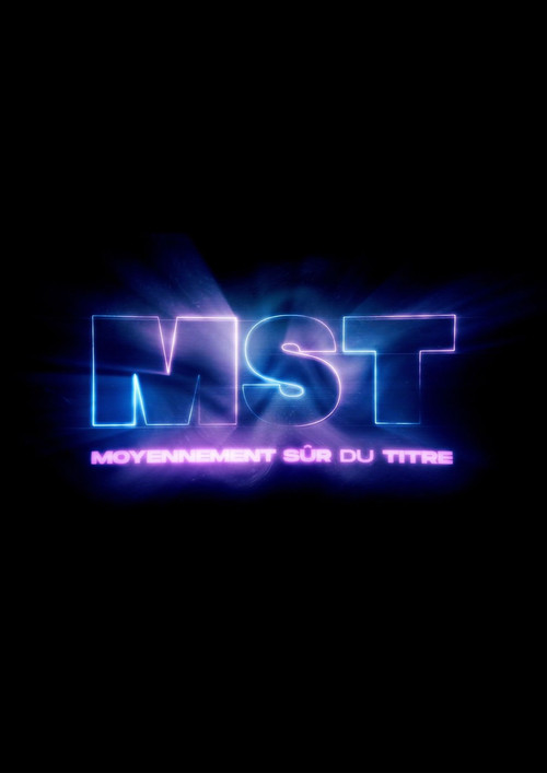 MST : Moyennement Sûr du Titre (2022) poster