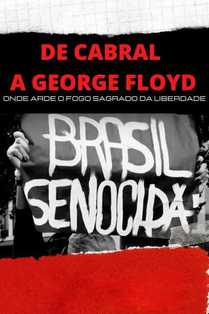 De Cabral a George Floyd: Onde Arde o Fogo Sagrado da Liberdade (2020) poster