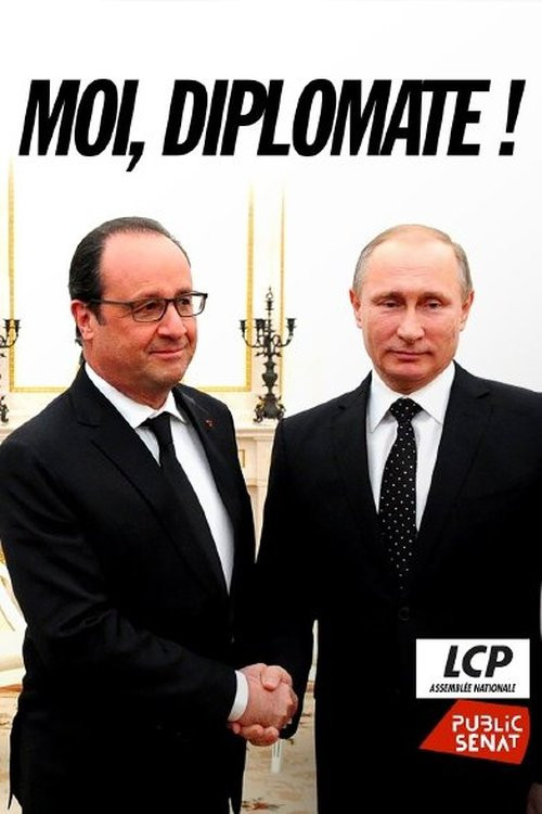 « Moi, diplomate ! » - Le monde de François Hollande (2025) poster