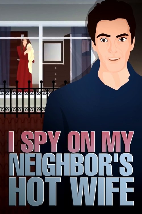 Did my neighbor's Husband find out that I spy on them and Watch his Hot and Beautiful Wife (2022) poster