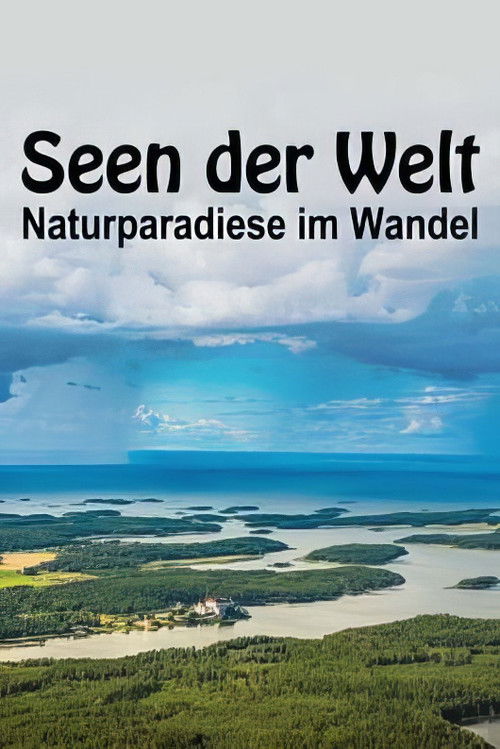 Seen der Welt - Naturparadiese im Wandel: Welt der Extreme (2025) poster
