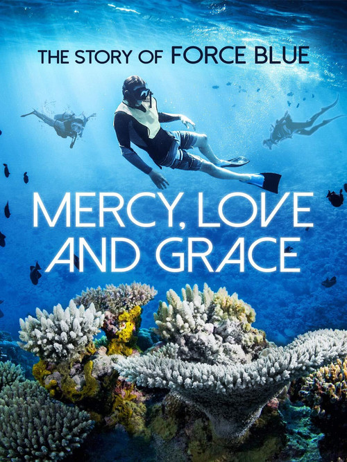 Mercy, Love & Grace: The Story of Force Blue (2017) poster