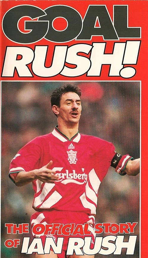 Goal Rush - The Official Story Of Ian Rush (1994) poster