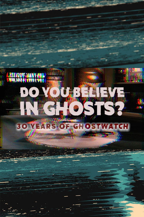 Do You Believe In Ghosts?: 30 Years of Ghostwatch (2022) poster
