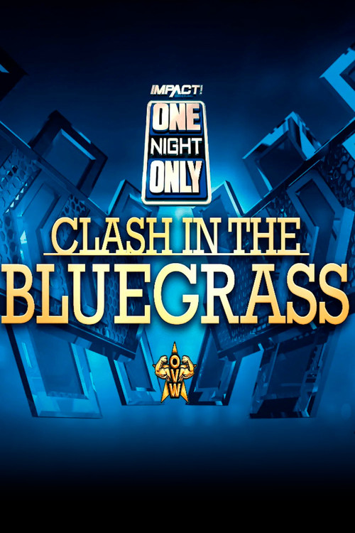 IMPACT Wrestling: One Night Only: Clash in the Bluegrass (2019) poster
