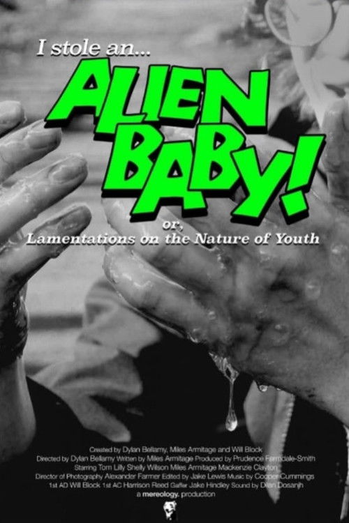 I STOLE AN ALIEN BABY! (or, Lamentations on the Nature of Youth) (2025) poster