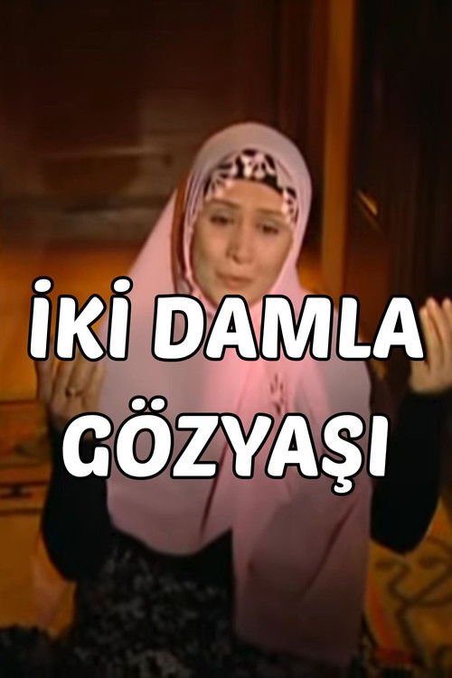 Abdülfettah-ı Akri Hazretleri - İki Damla Göz Yaşı (2005) poster