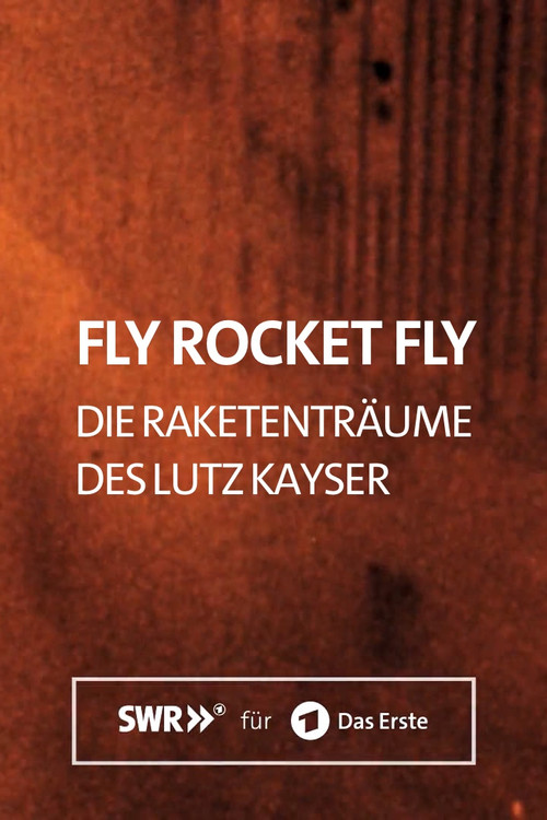 Fly Rocket Fly - Die Raketenträume des Lutz Kayser (2020) poster