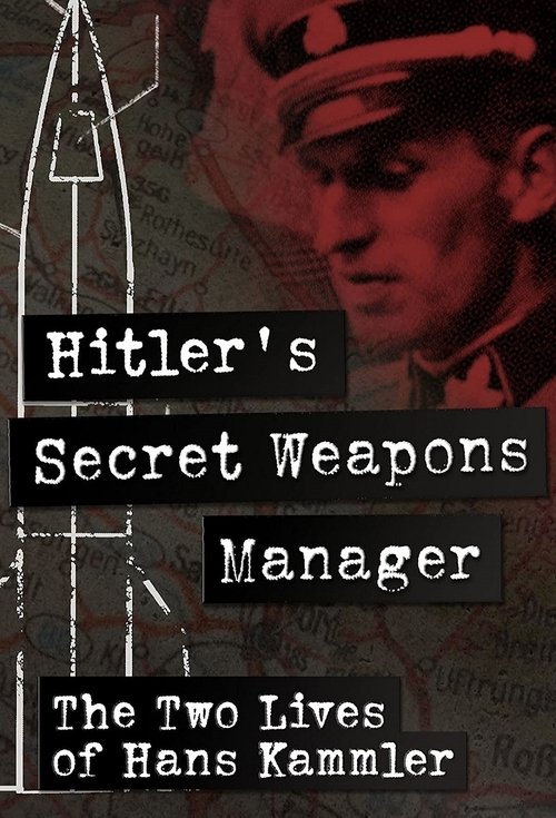 Hitler’s Secret Weapons Manager – The two Lives of Hans Kammler (2020) poster